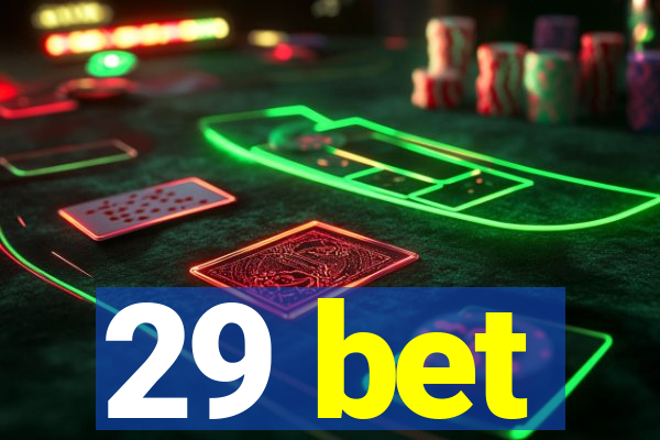 29 bet